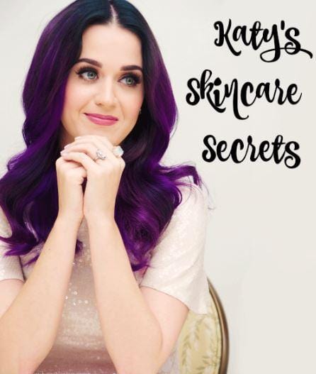 Katy Perry's Skincare secrets